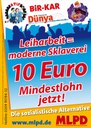 Leiharbeit = moderne Sklaverei - 10 Euro Mindestlohn jetzt!
