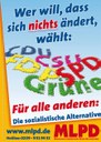 Wer will das sich nichts ändert, wählt: CDU, CSU, FDP, SPD, Grüne. Für alle anderen: Die sozialistische Alternative