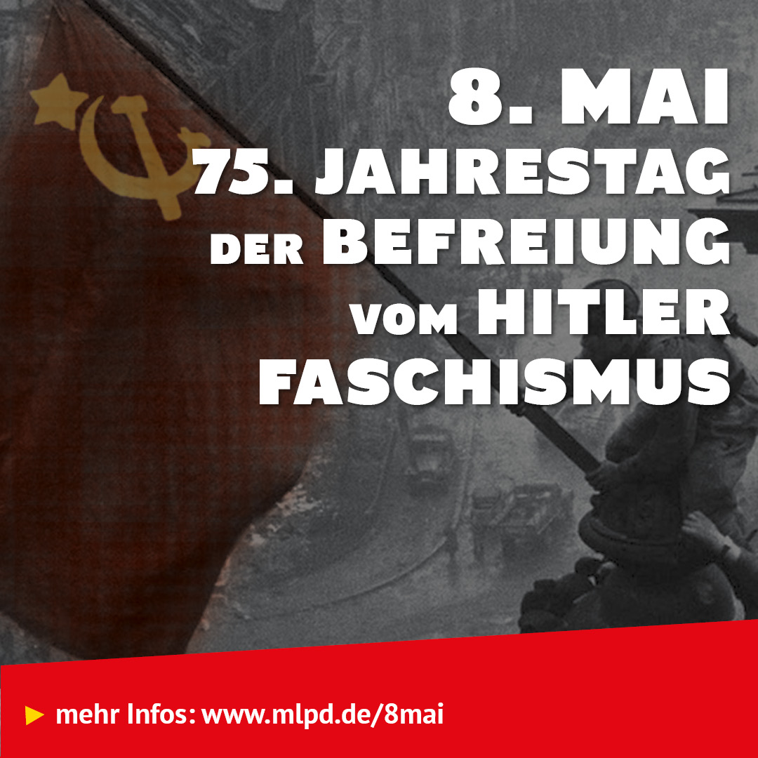 8. Mai: 75. Jahrestag der Befreiung vom Hitler Faschismus