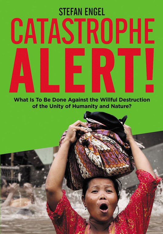 CATASTROPHE ALERT! What Is To Be Done Against the Willful Destruction of the Unity of Humanity and