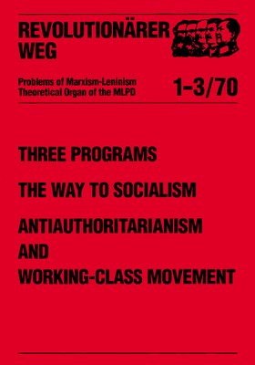 Three Programs: The Way to Socialism, Antiauthoritarianism and Working-Class Movement