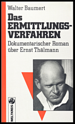Das Ermittlungsverfahren - Dokumentarischer Roman über Ernst Thälmann