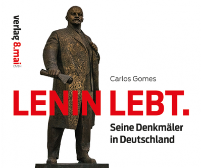 "Lenin lebt" - Seine Denkmäler in Deutschland