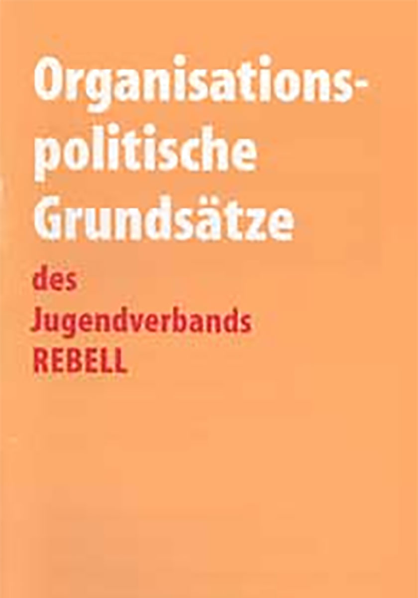 Organisationspolitische Grundsätze des Jugendverbands REBELL
