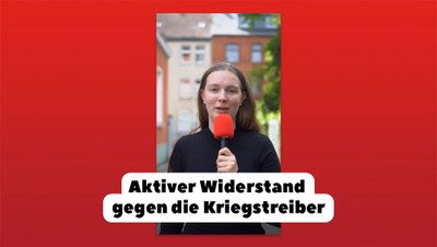 Aktiver Widerstand gegen die Kriegstreiber!