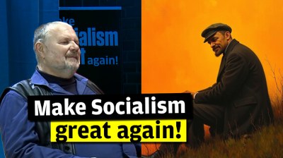 Make Socialism great again! - Was steckt hinter dieser Losung?