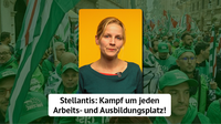 Stellantnis: Kampf um jeden Arbeits- und Ausbildungsplatz!